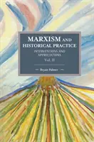 Marxism și practică istorică (vol. II): Intervenții și aprecieri - Marxism and Historical Practice (Vol. II): Interventions and Appreciations