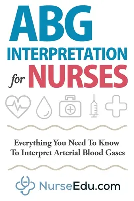 ABG Interpretation for Nurses: Tot ce trebuie să știți pentru a interpreta gazele din sângele arterial - ABG Interpretation for Nurses: Everything You Need To Know To Interpret Arterial Blood Gases