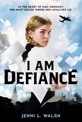 Eu sunt Defiance: Un roman al celui de-al Doilea Război Mondial - I Am Defiance: A Novel of WWII
