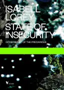 Starea de insecuritate: Guvernul precarității - State of Insecurity: Government of the Precarious