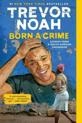 Born a Crime: Povești dintr-o copilărie sud-africană - Born a Crime: Stories from a South African Childhood