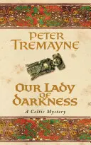 Our Lady of Darkness (Sister Fidelma Mysteries Book 10) - Un mister istoric de nepătruns, cu suspans și mize mari - Our Lady of Darkness (Sister Fidelma Mysteries Book 10) - An unputdownable historical mystery of high-stakes suspense