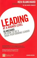 Leading at a Higher Level - Blanchard despre cum să fii un lider de înaltă performanță - Leading at a Higher Level - Blanchard on how to be a high performing leader