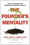 Mentalitatea fondatorului: Cum să depășim crizele previzibile ale creșterii - The Founder's Mentality: How to Overcome the Predictable Crises of Growth