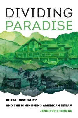 Divizarea Paradisului: Inegalitatea rurală și diminuarea visului american - Dividing Paradise: Rural Inequality and the Diminishing American Dream