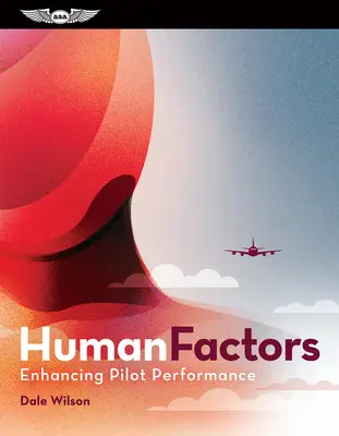 Human Factors: Îmbunătățirea performanței piloților: (Ebundle) [Cu carte electronică] - Human Factors: Enhancing Pilot Performance: (Ebundle) [With eBook]