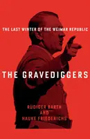 Gravediggers - 1932, Ultima iarnă a Republicii de la Weimar - Gravediggers - 1932, The Last Winter of the Weimar Republic