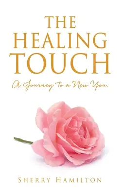 Atingerea vindecătoare: O călătorie către un nou tu. - The Healing Touch: A Journey to a New You.
