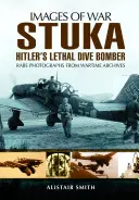 Stuka: Bombardierul în picaj letal al lui Hitler - Stuka: Hitler's Lethal Dive Bomber