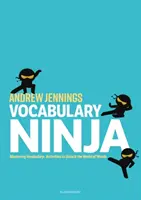 Vocabulary Ninja - Stăpânirea vocabularului - Activități pentru a debloca lumea cuvintelor - Vocabulary Ninja - Mastering Vocabulary - Activities to Unlock the World of Words