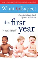 La ce să te aștepți în primul an [Ediția a 3-a] - What To Expect The 1st Year [3rd  Edition]