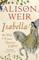 Isabella - Lupă a Franței, regină a Angliei - Isabella - She-Wolf of France, Queen of England