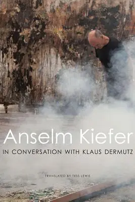 Anselm Kiefer în conversație cu Klaus Dermutz - Anselm Kiefer in Conversation with Klaus Dermutz