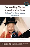 Consilierea indienilor nativi americani: Insights from Conversations with Beaver - Counseling Native American Indians: Insights from Conversations with Beaver