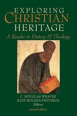 Explorarea moștenirii creștine: Un cititor în istorie și teologie - Exploring Christian Heritage: A Reader in History and Theology