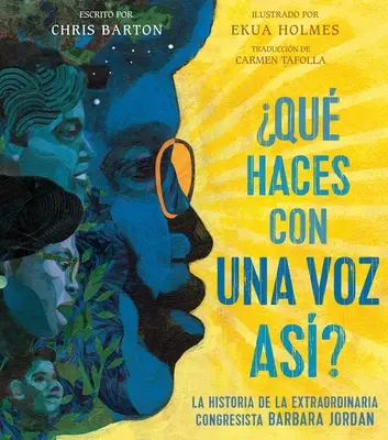Qu Haces Con Una Voz As? (Ce faci cu o voce ca asta?): La Historia de la Extraordinaria Congresista Barbara Jordan - Qu Haces Con Una Voz As? (What Do You Do with a Voice Like That?): La Historia de la Extraordinaria Congresista Barbara Jordan