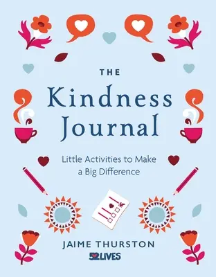 Jurnalul bunătății: Activități mici pentru a face o mare diferență - The Kindness Journal: Little Activities to Make a Big Difference