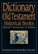 Dicționar al Vechiului Testament: Cărți istorice: Un compendiu al cercetărilor biblice contemporane - Dictionary of the Old Testament: Historical Books: A Compendium of Contemporary Biblical Scholarship
