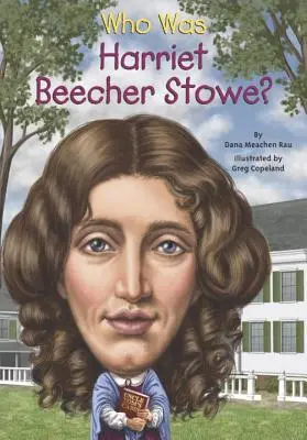 Cine a fost Harriet Beecher Stowe? - Who Was Harriet Beecher Stowe?