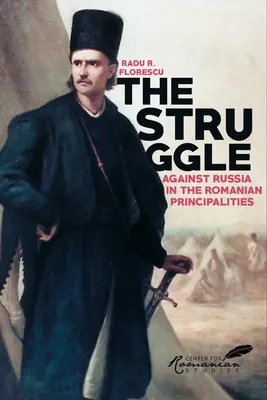 Lupta împotriva Rusiei în Principatele Române - Un studiu de diplomație anglo-turcă, 1821-1854 - Struggle Against Russia in the Romanian Principalities - A Study in Anglo-Turkish Diplomacy, 1821-1854