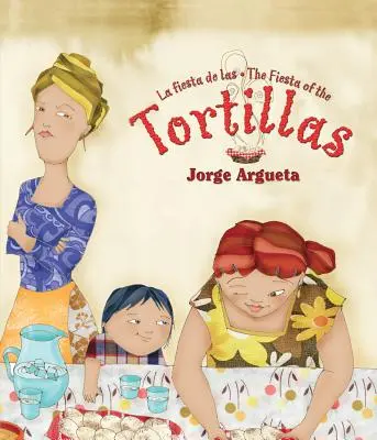 La Fiesta de Las Tortillas (Ediție bilingvă) - La Fiesta de Las Tortillas (Bilingual Edition)