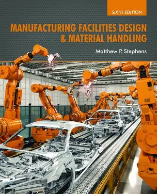 Proiectarea instalațiilor de producție și manipularea materialelor - Manufacturing Facilities Design & Material Handling