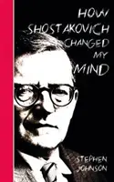 Cum mi-a schimbat mintea Șostakovici - How Shostakovich Changed My Mind