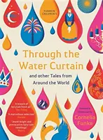 Prin cortina de apă și alte povestiri din jurul lumii (Through the Water Curtain and Other Tales from Around the World) - Through the Water Curtain and Other Tales from Around the World