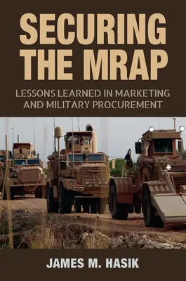 Securizarea Mrap, 169: Lecții învățate în marketing și achiziții militare - Securing the Mrap, 169: Lessons Learned in Marketing and Military Procurement