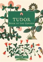 Cartea Tudor a grădinii - Tudor Book of the Garden