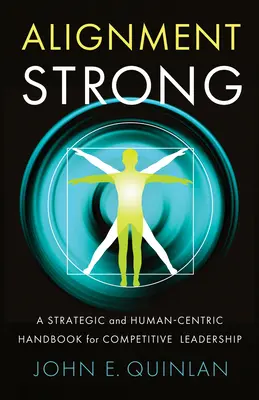 Aliniere puternică: Un manual strategic și centrat pe om pentru un leadership competitiv - Alignment Strong: A Strategic and Human-Centric Handbook for Competitive Leadership