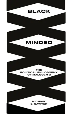 Black Minded: Filosofia politică a lui Malcolm X - Black Minded: The Political Philosophy of Malcolm X
