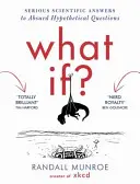 Ce-ar fi dacă? - Răspunsuri științifice serioase la întrebări ipotetice absurde - What If? - Serious Scientific Answers to Absurd Hypothetical Questions
