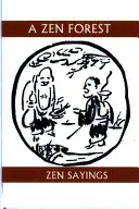 O pădure Zen: Ziceri Zen - A Zen Forest: Zen Sayings