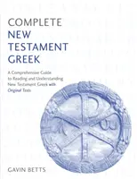 Completați limba greacă din Noul Testament: Învață să citești, să scrii și să înțelegi greaca Noului Testament cu Teach Yourself - Complete New Testament Greek: Learn to Read, Write and Understand New Testament Greek with Teach Yourself