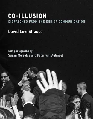 Co-Illusion: Dispecerate de la sfârșitul comunicării - Co-Illusion: Dispatches from the End of Communication