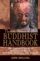 Manualul budist: Un ghid complet al școlilor budiste, al predării, practicii și istoriei - The Buddhist Handbook: A Complete Guide to Buddhist Schools, Teaching, Practice, and History