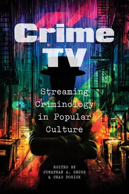 Crime TV: Streaming Criminologie în cultura populară - Crime TV: Streaming Criminology in Popular Culture