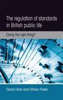 Reglementarea standardelor în viața publică britanică: Doing the Right Thing? - The Regulation of Standards in British Public Life: Doing the Right Thing?