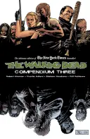 The Walking Dead Compendium, Volumul 3 - The Walking Dead Compendium, Volume 3