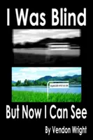 Am fost orb, dar acum pot vedea - I Was Blind But Now I Can See