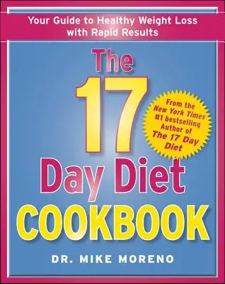 The 17 Day Diet Cookbook: 80 de rețete complet noi pentru o pierdere în greutate sănătoasă - The 17 Day Diet Cookbook: 80 All New Recipes for Healthy Weight Loss