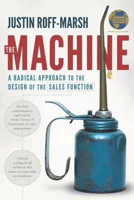 Mașina: O abordare radicală a designului funcției de vânzări (A Radical Approach to the Design of the Sales Function) - The Machine: A Radical Approach to the Design of the Sales Function