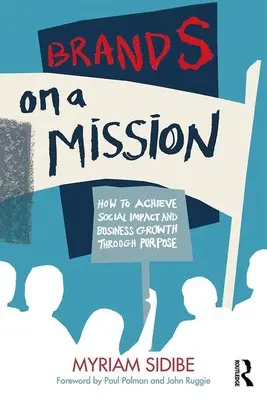Brands on a Mission: Cum să obțineți impact social și creștere în afaceri prin intermediul scopului - Brands on a Mission: How to Achieve Social Impact and Business Growth Through Purpose