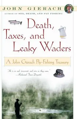 Death, Taxes, and Leaky Waders: A John Gierach Fly-Fishing Treasury