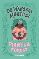 Dr. Wangari Maathai plantează o pădure - Dr. Wangari Maathai Plants a Forest