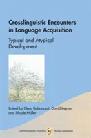 Crosslinguistic Encounters in Language Acquisition: Dezvoltare tipică și atipică - Crosslinguistic Encounters in Language Acquisition: Typical and Atypical Development
