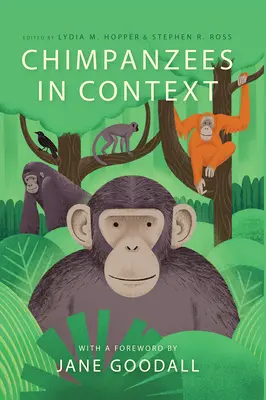 Cimpanzeii în context: O perspectivă comparativă asupra comportamentului, cogniției, conservării și bunăstării cimpanzeilor - Chimpanzees in Context: A Comparative Perspective on Chimpanzee Behavior, Cognition, Conservation, and Welfare
