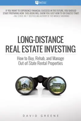 Long-Distance Real Estate Investing: Cum să cumperi, să reabilitezi și să administrezi proprietăți de închiriat în afara statului - Long-Distance Real Estate Investing: How to Buy, Rehab, and Manage Out-Of-State Rental Properties