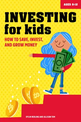 Investiții pentru copii: Cum să economisiți, să investiți și să creșteți banii - Investing for Kids: How to Save, Invest and Grow Money